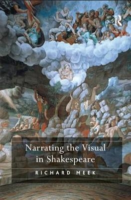 Narrating the Visual in Shakespeare - Richard Meek