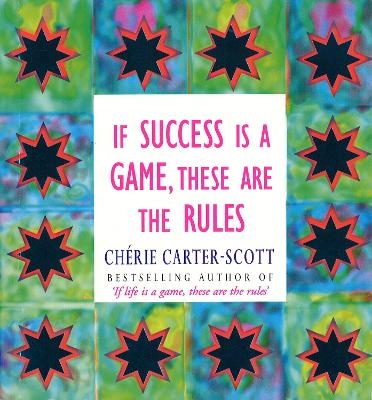 If Success Is A Game, These Are The Rules - Cherie Carter-Scott