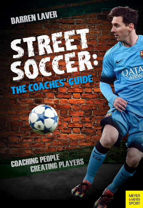 Street Soccer: The Coaches' Guide - Darren Laver