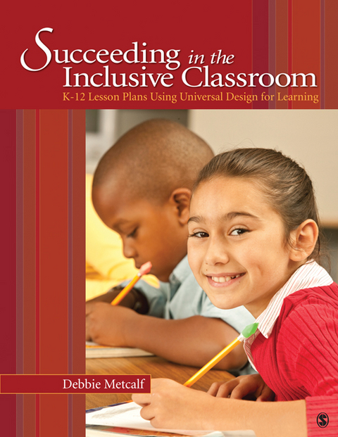 Succeeding in the Inclusive Classroom : K-12 Lesson Plans Using Universal Design for Learning - USA) Metcalf Deborah J. (East Carolina University