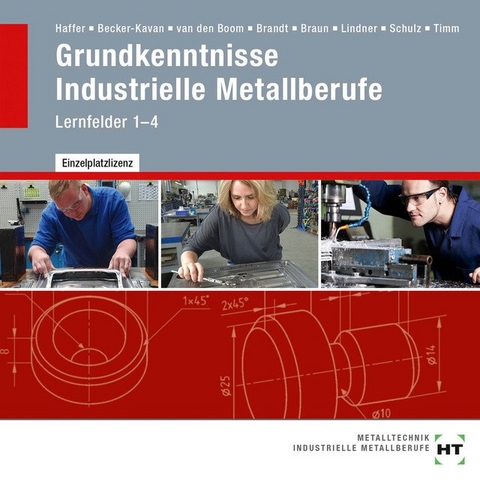 Grundkenntnisse Industrielle Metallberufe - Angelika Becker-Kavan, Finn Brandt, Christof Braun, Reiner Haffer, Elisabeth Schulz, Volker Lindner, Jochen Timm, Gregor van den Boom