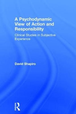 Psychodynamic View of Action and Responsibility -  David Shapiro