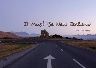 It Must be New Zealand - Fay Looney