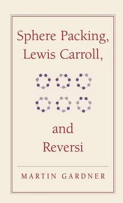 Sphere Packing, Lewis Carroll, and Reversi - Martin Gardner