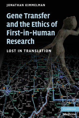 Gene Transfer and the Ethics of First-in-Human Research - Jonathan Kimmelman