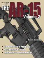 The Gun Digest Book of the AR-15, Volume 2 - Patrick Sweeney