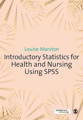 Introductory Statistics for Health and Nursing Using SPSS - Louise Marston