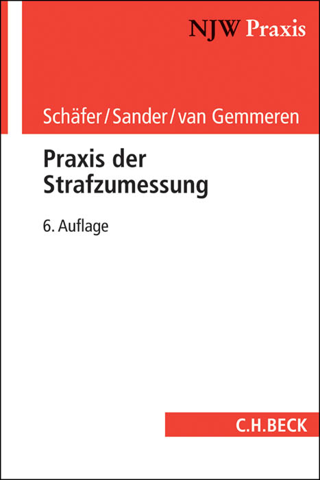 Praxis der Strafzumessung - Gerhard Schäfer, Günther M. Sander, Gerhard van Gemmeren