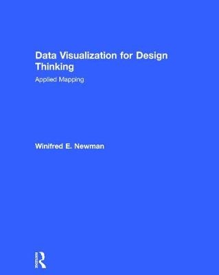 Data Visualization for Design Thinking -  Winifred E. Newman