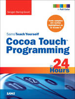 Sams Teach Yourself Cocoa Touch Programming in 24 Hours - Sengan Baring-Gould