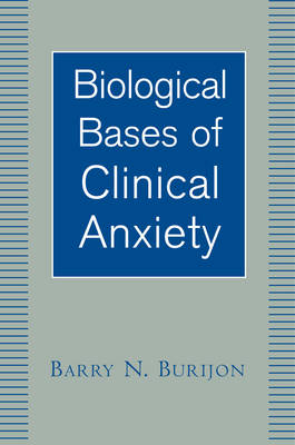 Biological Bases of Clinical Anxiety - Barry N. Burijon