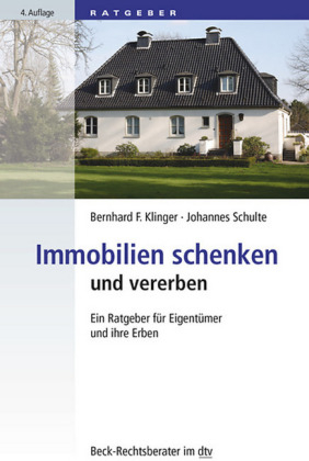 Immobilien schenken und vererben - Bernhard F. Klinger, Johannes Schulte