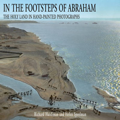 In the Footsteps of Abraham - Richard Hardiman, Helen Speelman