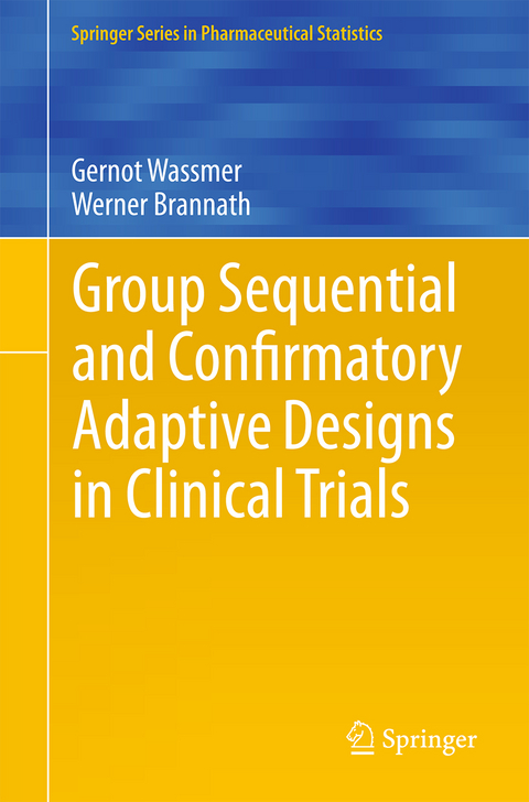 Group Sequential and Confirmatory Adaptive Designs in Clinical Trials - Gernot Wassmer, Werner Brannath