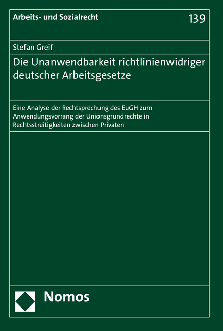 Die Unanwendbarkeit richtlinienwidriger deutscher Arbeitsgesetze - Stefan Greif