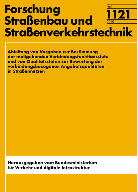 Ableitung von Vorgaben zur Bestimmung der maßgebenden Verbindungsfunktionsstufe und von Qualitätsstufen zur Berwertung der verbindungsbezogenen Angebotsqualitäten in Straßennetzen - Bert Leerkamp, Florian Fiedler, Tim Holthaus, Jürgen Gerlach, Sebastian Seipel, Björn Thimm, Michael Vieten, Christoph Helmert