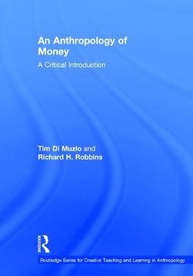 Anthropology of Money -  Tim Di Muzio,  Richard Robbins