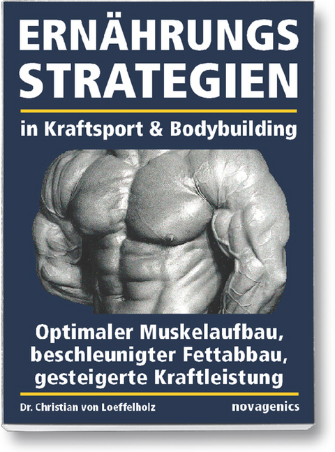 Ernährungsstrategien in Kraftsport und Bodybuilding - Christian von Loeffelholz