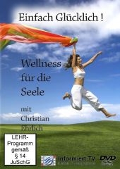 Informiert.TV - Einfach Glücklich! - Wellness für die Seele - 