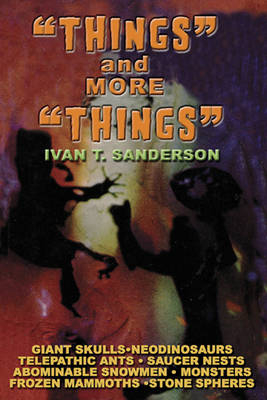 Things and More Things - Ivan T. Sanderson