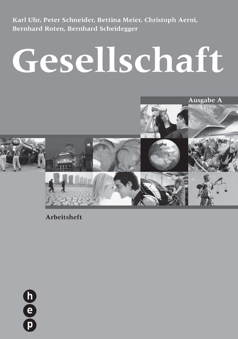 Gesellschaft Ausgabe A, Arbeitsheft - Karl Uhr, Christoph Aerni, Bernhard Roten, Bernhard Scheidegger