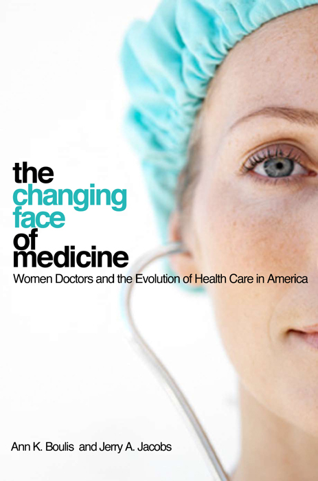 The Changing Face of Medicine - Ann K. Boulis, Jerry A. Jacobs