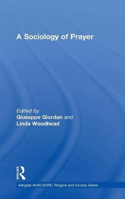 Sociology of Prayer -  Giuseppe Giordan,  Linda Woodhead