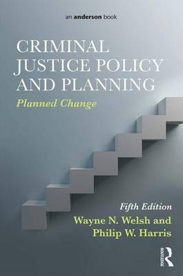 Criminal Justice Policy and Planning -  Philip W. Harris,  Wayne N. Welsh