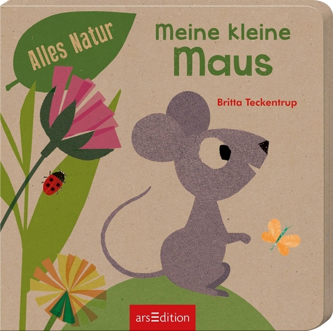 Alles Natur - Meine kleine Maus - Britta Teckentrup