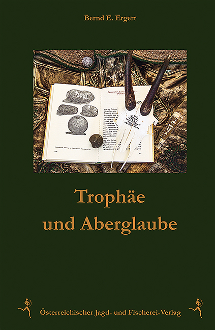 Trophäe und Aberglaube - Bernd E. Ergert