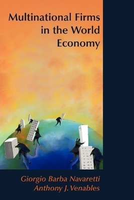 Multinational Firms in the World Economy - Giorgio Barba Navaretti, Anthony J. Venables