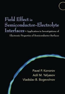 Field Effect in Semiconductor-Electrolyte Interfaces - Pavel P. Konorov, Adil M. Yafyasov, Vladislav B. Bogevolnov