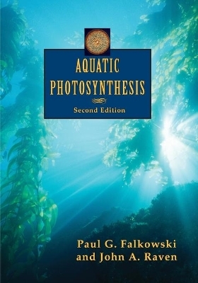 Aquatic Photosynthesis - Paul G. Falkowski, John A. Raven