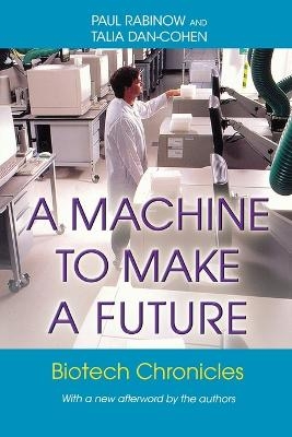 A Machine to Make a Future - Paul Rabinow, Talia Dan-Cohen