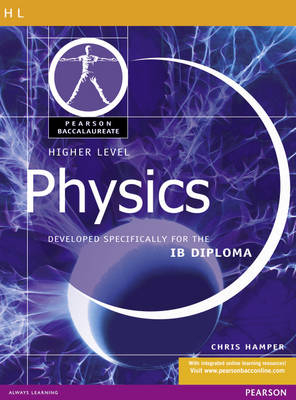 Pearson Baccalaureate: Higher Level Physics for the IB Diploma - Chris Hamper