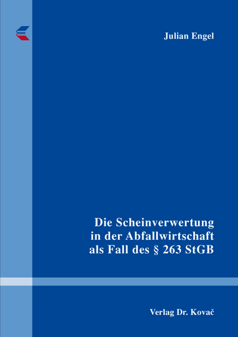 Die Scheinverwertung in der Abfallwirtschaft als Fall des § 263 StGB - Julian Engel