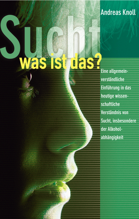 Sucht - was ist das? - Andreas Knoll