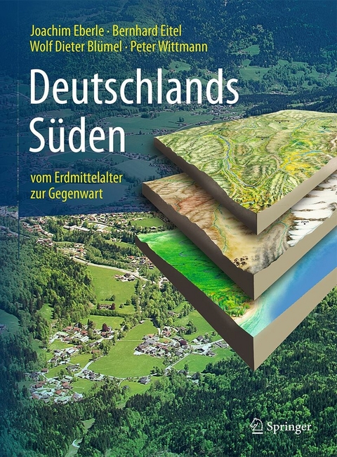 Deutschlands Süden - vom Erdmittelalter zur Gegenwart - Joachim Eberle, Bernhard Eitel, Wolf Dieter Blümel, Peter Wittmann