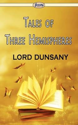 Tales of Three Hemispheres -  Lord Dunsany