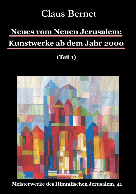 Neues vom Neuen Jerusalem: Kunstwerke ab dem Jahr 2000 (Teil 1) - Claus Bernet