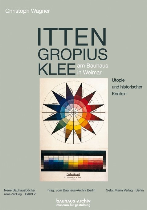 Itten, Gropius, Klee am Bauhaus in Weimar - Christoph Wagner