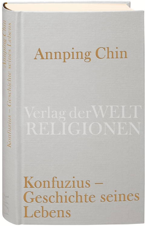 Konfuzius – Geschichte seines Lebens - Annping Chin