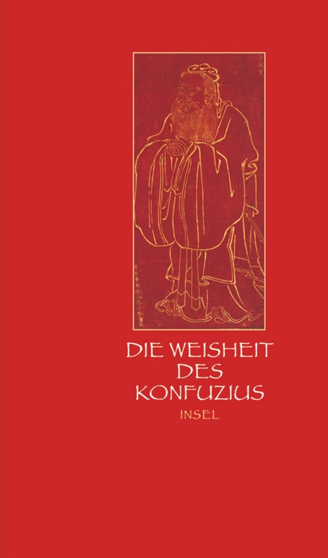 Die Weisheit des Konfuzius -  Konfuzius