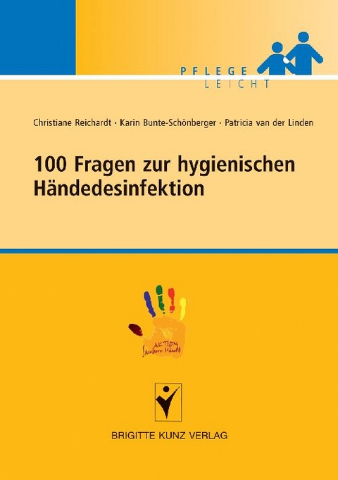 100 Fragen zur hygienischen Händedesinfektion - Christiane Reichardt, Karin Bunte-Schönberger, Patricia van der Linden