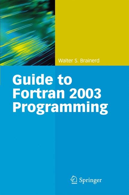 Guide to Fortran 2003 Programming - Walter S. Brainerd