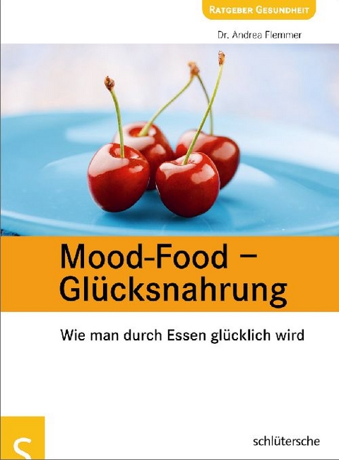 Mood-Food - Glücksnahrung - Dr. Andrea Flemmer