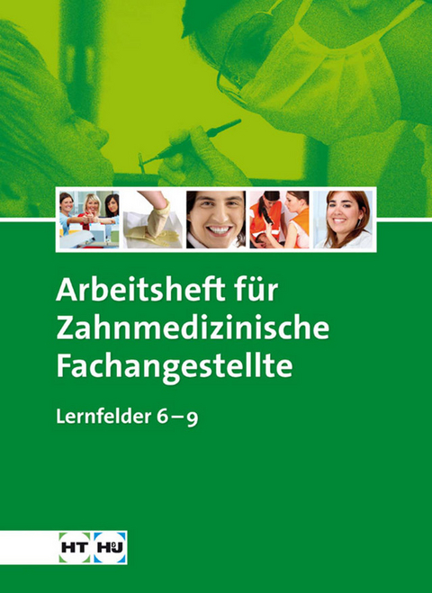 Arbeitsheft Zahnmedizinische Fachangestellte - Stefan Kurbjuhn, Monika Kurz, Monika Schierhorn, Eike Soltau, Sabine Werwitzke