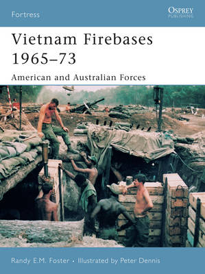 Vietnam Firebases 1965-73 - Randy E. M Foster