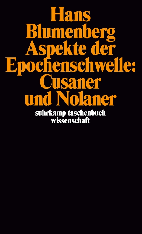 Aspekte der Epochenschwelle: Cusaner und Nolaner - Hans Blumenberg