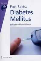 Fast Facts: Diabetes Mellitus - Ian N. Scobie, Katherine Samaras